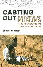 Casting out : the eviction of Muslims from western law and politics