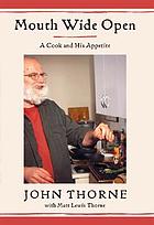 Mouth wide open : a cook and his appetite