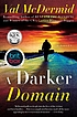 A darker domain : a novel 著者：  Val McDermid 