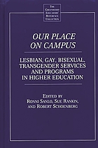 Our place on campus : lesbian, gay, bisexual, transgender services and programs in higher education
