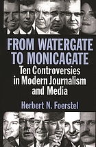 From Watergate to Monicagate : ten controversies in modern journalism and media
