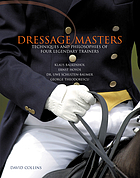 Dressage masters : techniques and philosophies of four legendary trainers, Klaus Balkenhol, Ernst Hoyos, Dr. Uwe Schulten-Baumer, George Theodorsecu