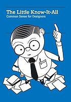 The little know-it-all : common sense for designers