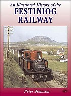 An illustrated history of the Festiniog Railway 1832-1954