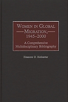 Women in global migration, 1945-2000 : a comprehensive multidisciplinary bibliography