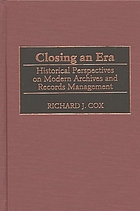 Closing an era : historical perspectives on modern archives and records management
