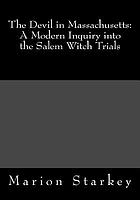The devil in Massachusetts : a modern inquiry into the Salem witch trials