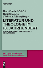 Literatur und Theologie im 18. Jahrhundert Konfrontationen - Kontroversen - Konkurrenzen