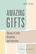 Amazing Gifts Stories of Faith, Disability, and... by Mark I Pinsky
