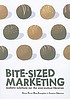 Bite-sized marketing : realistic solutions for... by  Nancy Dowd 