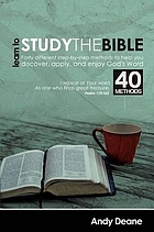 Learn to study the Bible : forty different step-by-step methods to help you discover, apply, and enjoy God's word