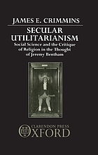 Secular utilitarianism : social science and the critique of religion in the thought of Jeremy Bentham