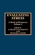 Evaluating stress : a book of resources. Vol.... by Carlos P Zalaquett