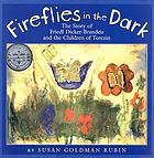 Fireflies in the dark : the story of Friedl Dicker-Brandeis and the children of Terezin