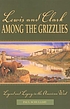 Lewis and Clark among the grizzlies : legend and... 著者： Paul Schullery