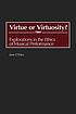 Virtue or virtuosity? : explorations in the ethics... 著者： Jane O'Dea