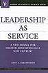 Leadership as service : a new model for higher... door Kent Allen Farnsworth