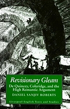 Revisionary gleam : De Quincey, Coleridge, and the high romantic argument