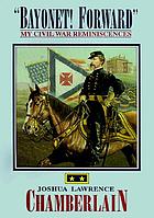 Bayonet! Forward : my Civil War reminiscences