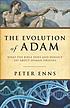 The evolution of Adam : what the Bible does and... by Peter Enns