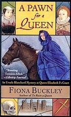 A pawn for a queen : an Ursula Blanchard mystery at Queen Elizabeth I's court