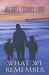 What we remember von  Michael Thomas Ford 