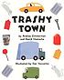 Trashy town by  Andrea Griffing Zimmerman 