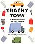 Trashy town by  Andrea Griffing Zimmerman 