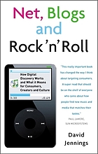 Net, blogs, and rock 'n' roll : how digital discovery works and what it means for consumers, creators and culture