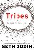 Tribes : we need you to lead us por Seth Godin