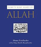 Ninety-nine names of Allah : the beautiful names