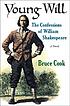 Young Will : the confessions of William Shakespeare... von Bruce Cook