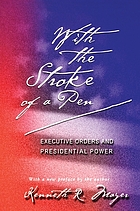 With the stroke of a pen : executive orders and presidential power