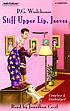Stiff upper lip, Jeeves von P  G Wodehouse