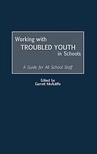 Working with troubled youth in schools : a guide for all school staff