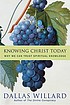 Knowing Christ today : why we can trust spiritual knowledge