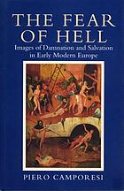 The fear of hell : images of damnation and salvation in early modern Europe