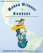 Manga University presents manga without borders : Japanese comic art from all four corners of the world
