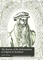 The history of the Reformation of religion in Scotland