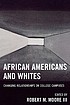 African Americans and whites : changing relationships on college campuses