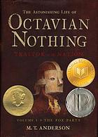 The astonishing life of Octavian Nothing : traitor to the nation