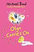 Olga carries on 著者： Michael Bond
