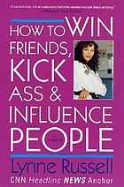 How to win friends, kick ass & influence people