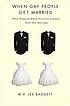 When gay people get married : what happens when societies legalize same-sex marriage