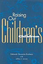 Raising our children's children
