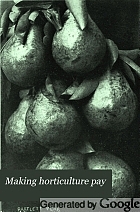 Making horticulture pay; experiences in gardening and fruit growing,