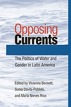 Opposing currents : the politics of water and gender in Latin America
