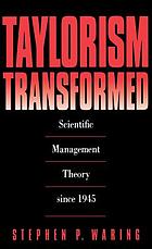 Taylorism transformed : scientific management theory since 1945