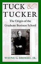 Tuck & Tucker : the origin of the Graduate Business School