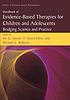 Handbook of evidence-based therapies for children... by Ric G Steele